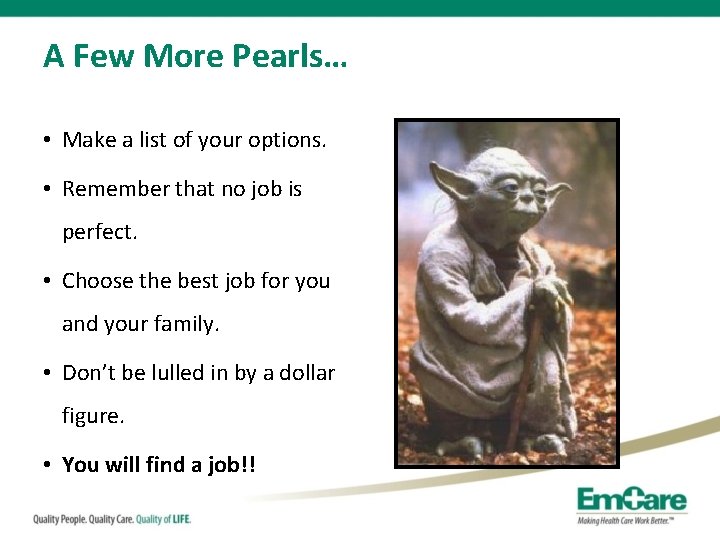 A Few More Pearls… • Make a list of your options. • Remember that