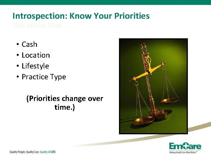 Introspection: Know Your Priorities This versus That • • Cash Location Lifestyle Practice Type