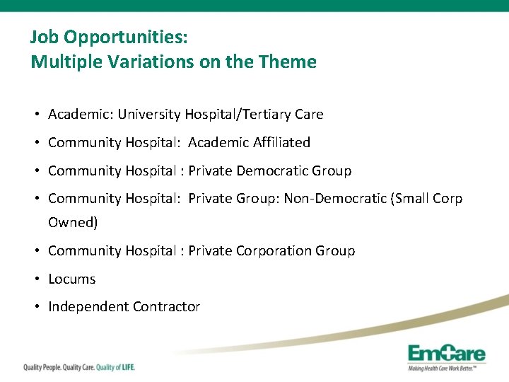 Job Opportunities: Multiple Variations on the Theme • Academic: University Hospital/Tertiary Care • Community