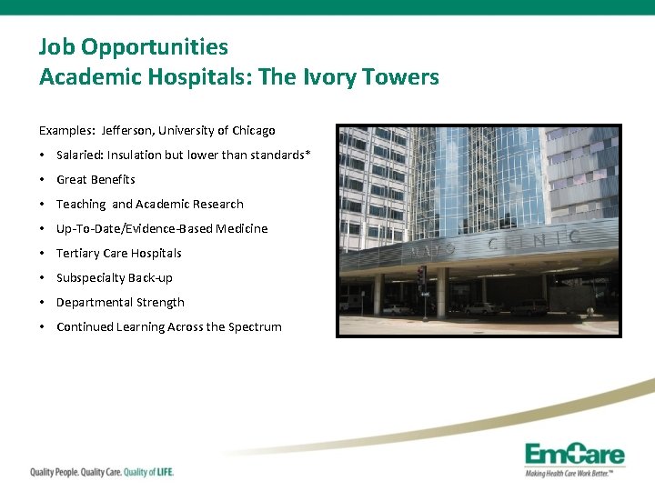 Job Opportunities Academic Hospitals: The Ivory Towers Examples: Jefferson, University of Chicago • Salaried: