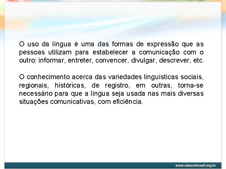 O uso da língua é uma das formas de expressão que as pessoas utilizam