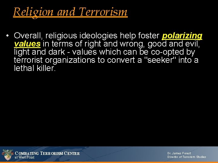 Religion and Terrorism • Overall, religious ideologies help foster polarizing values in terms of