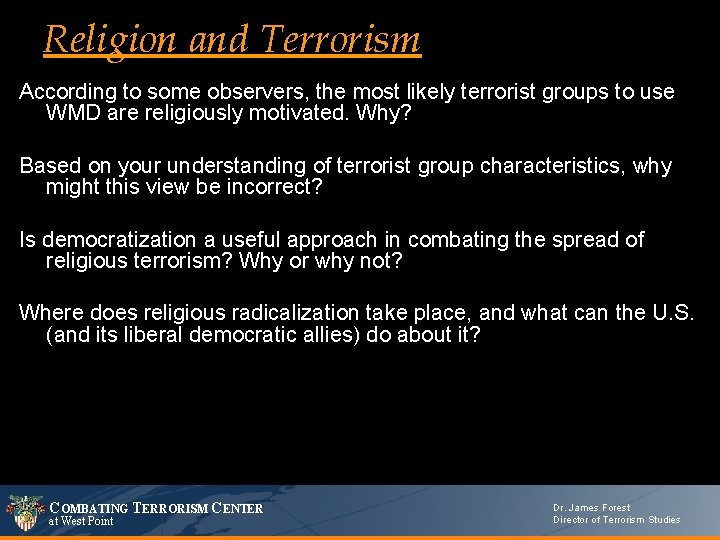 Religion and Terrorism According to some observers, the most likely terrorist groups to use