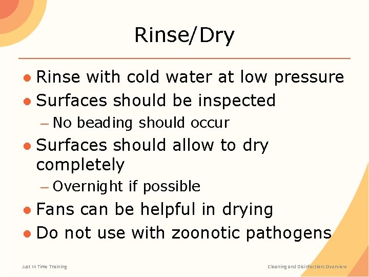 Rinse/Dry ● Rinse with cold water at low pressure ● Surfaces should be inspected
