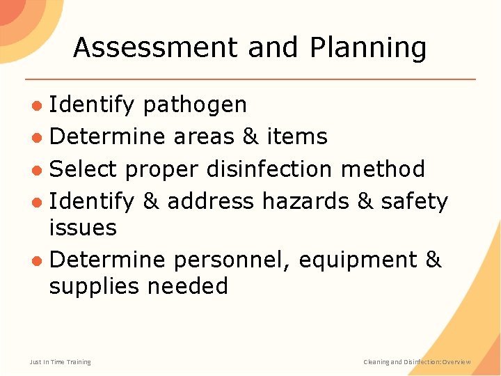 Assessment and Planning ● Identify pathogen ● Determine areas & items ● Select proper