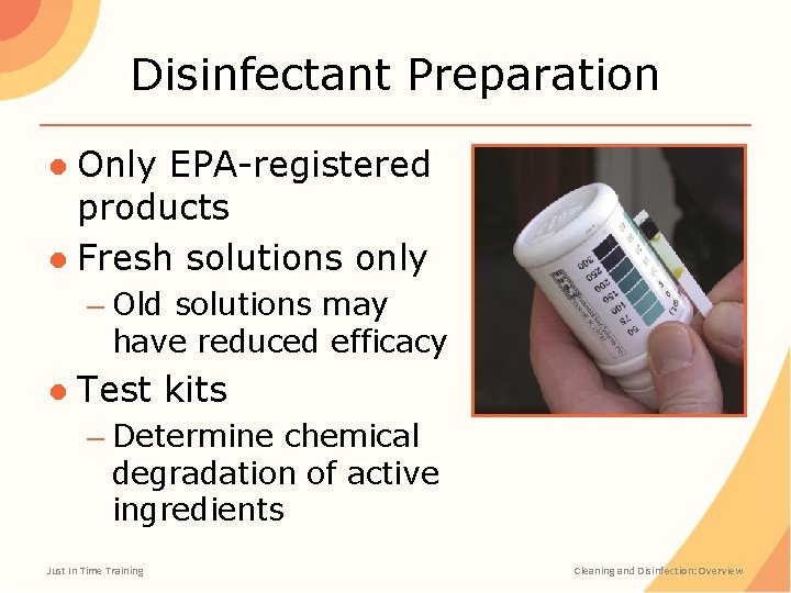 Disinfectant Preparation ● Only EPA-registered products ● Fresh solutions only – Old solutions may