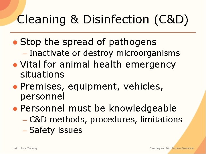 Cleaning & Disinfection (C&D) ● Stop the spread of pathogens – Inactivate or destroy