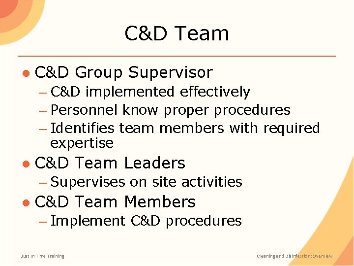 C&D Team ● C&D Group Supervisor – C&D implemented effectively – Personnel know proper