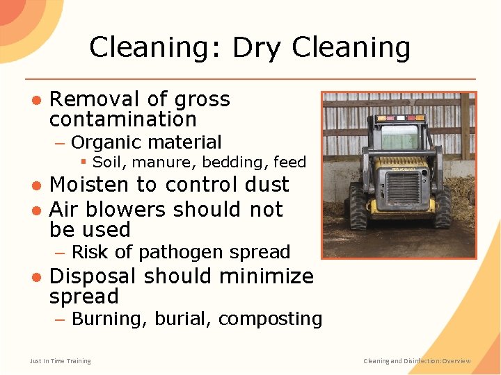 Cleaning: Dry Cleaning ● Removal of gross contamination – Organic material § Soil, manure,
