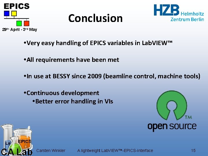 Conclusion 29 th April - 3 rd May Very easy handling of EPICS variables Conclusion 29 th April - 3 rd May Very easy handling of EPICS variables