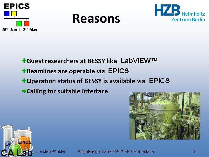 Reasons 29 th April - 3 rd May Guest researchers at BESSY like Lab. Reasons 29 th April - 3 rd May Guest researchers at BESSY like Lab.