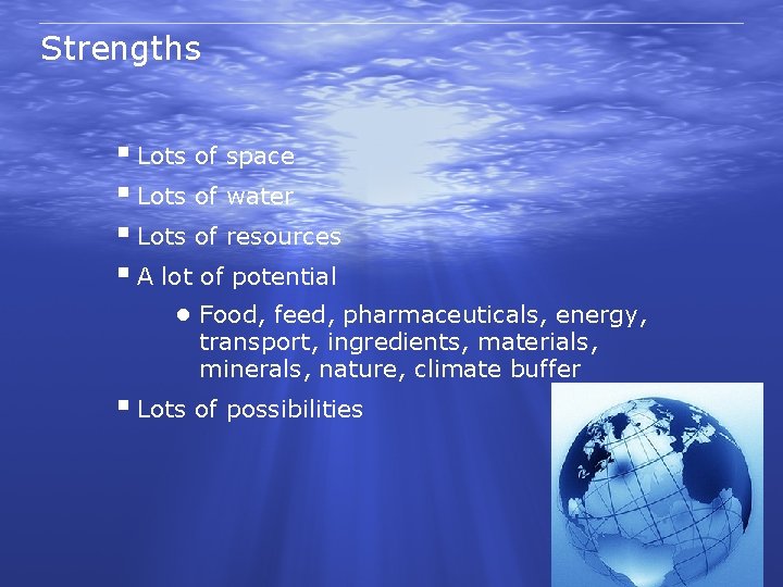 Strengths § Lots of space § Lots of water § Lots of resources §