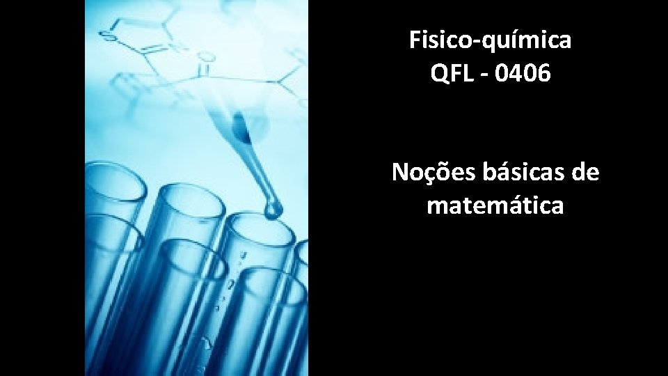 Fisico-química QFL - 0406 Noções básicas de matemática 