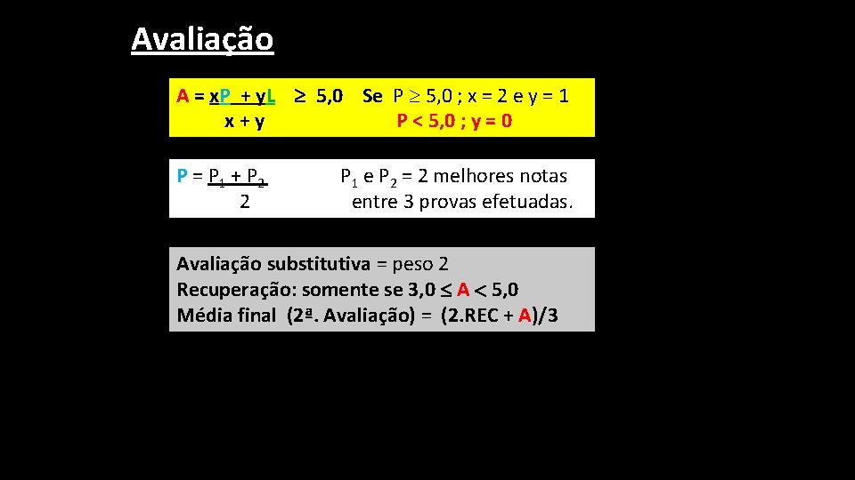 Avaliação A = x. P + y. L 5, 0 Se P 5, 0