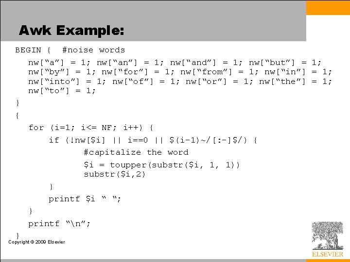 Awk Example: BEGIN { #noise words nw[“a”] = 1; nw[“and”] = 1; nw[“but”] =