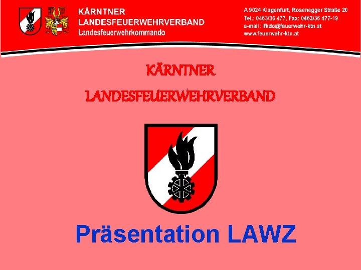 KÄRNTNER LANDESFEUERWEHRVERBAND Präsentation LAWZ 