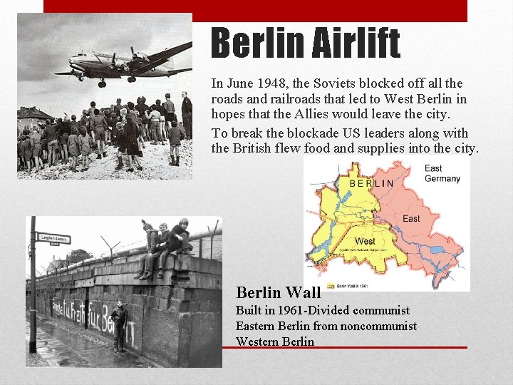 Berlin Airlift In June 1948, the Soviets blocked off all the roads and railroads