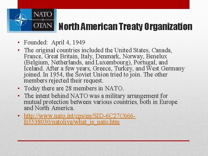 North American Treaty Organization • Founded: April 4, 1949 • The original countries included