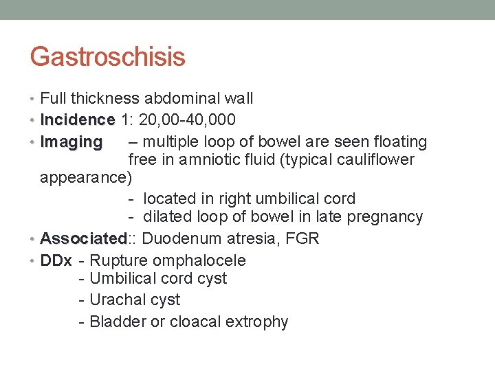 Gastroschisis • Full thickness abdominal wall • Incidence 1: 20, 00 -40, 000 •