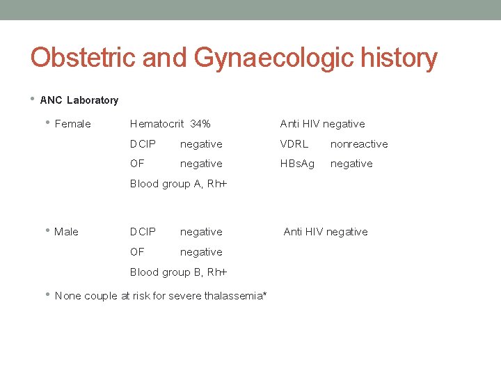 Obstetric and Gynaecologic history • ANC Laboratory • Female • Male Hematocrit 34% DCIP