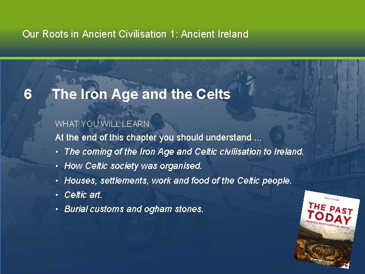 Our Roots in Ancient Civilisation 1: Ancient Ireland 6 The Iron Age and the