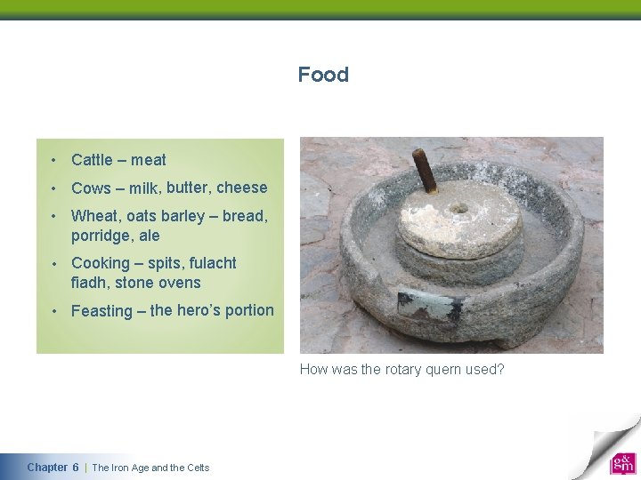 Food • Cattle – meat • Cows – milk, butter, cheese • Wheat, oats