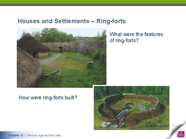 Houses and Settlements – Ring-forts What were the features of ring-forts? How were ring-forts