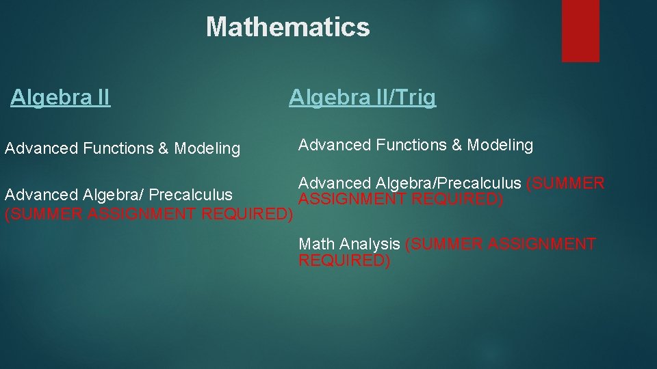 Mathematics Algebra II/Trig Advanced Functions & Modeling Advanced Algebra/ Precalculus (SUMMER ASSIGNMENT REQUIRED) Advanced