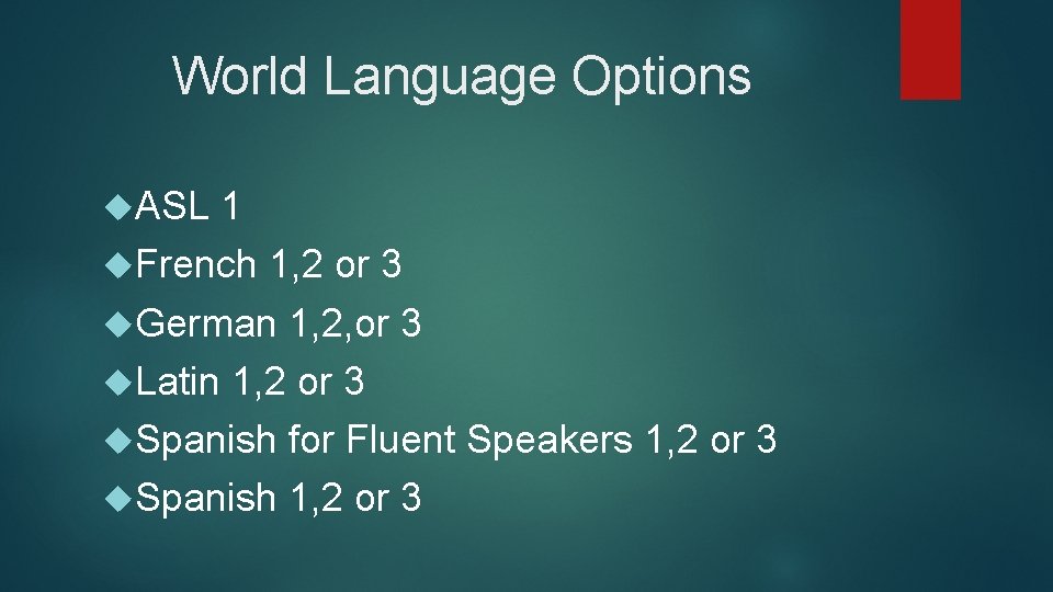 World Language Options ASL 1 French 1, 2 or 3 German 1, 2, or