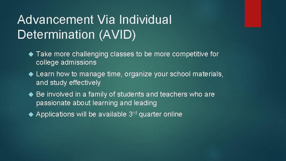 Advancement Via Individual Determination (AVID) Take more challenging classes to be more competitive for