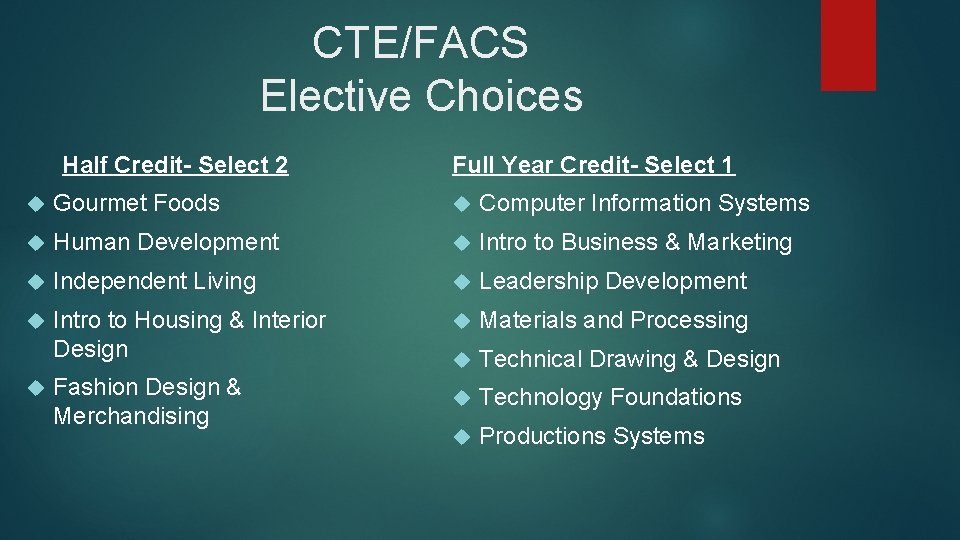 CTE/FACS Elective Choices Half Credit- Select 2 Full Year Credit- Select 1 Gourmet Foods