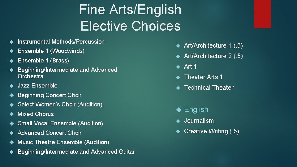 Fine Arts/English Elective Choices Instrumental Methods/Percussion Ensemble 1 (Woodwinds) Ensemble 1 (Brass) Beginning/Intermediate and