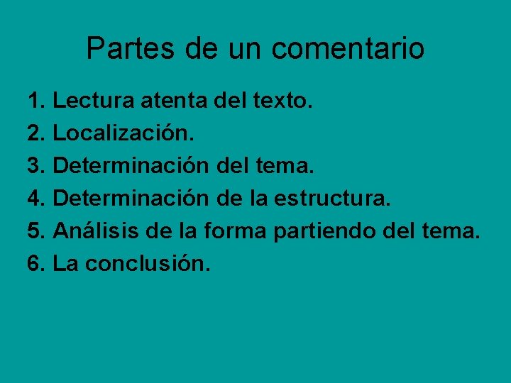 Partes de un comentario 1. Lectura atenta del texto. 2. Localización. 3. Determinación del