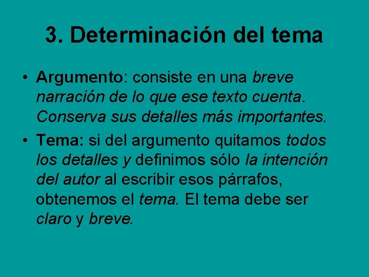 3. Determinación del tema • Argumento: consiste en una breve narración de lo que