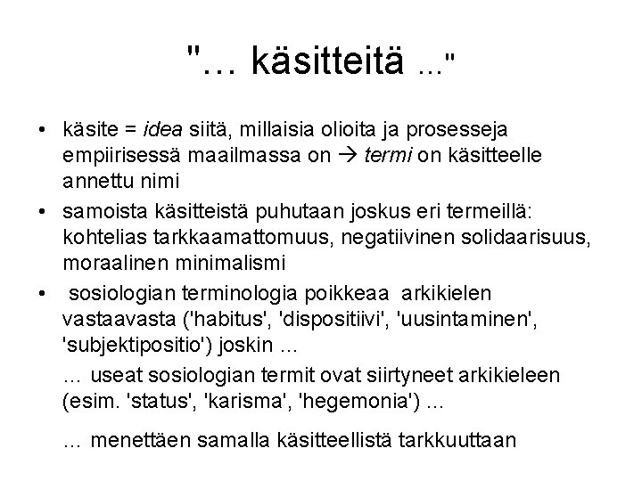 "… käsitteitä …" • käsite = idea siitä, millaisia olioita ja prosesseja empiirisessä maailmassa