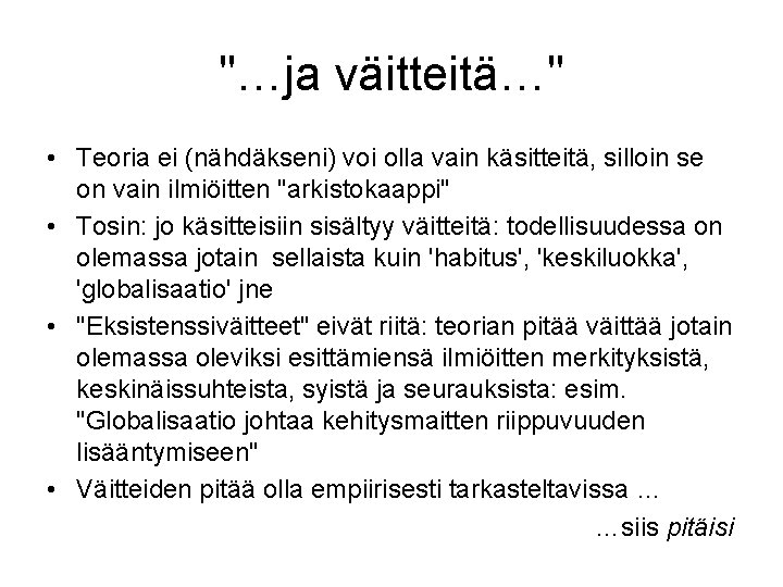 "…ja väitteitä…" • Teoria ei (nähdäkseni) voi olla vain käsitteitä, silloin se on vain