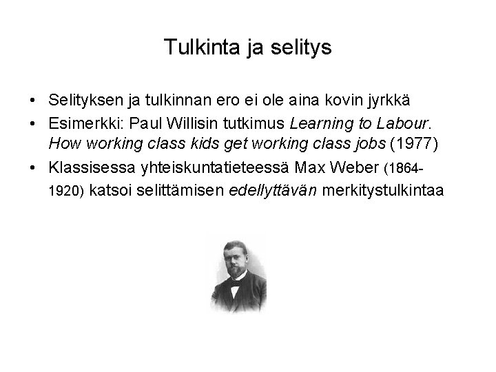 Tulkinta ja selitys • Selityksen ja tulkinnan ero ei ole aina kovin jyrkkä •