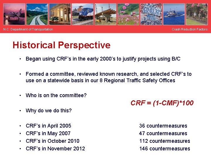 N. C. Department of Transportation Crash Reduction Factors Historical Perspective • Began using CRF’s