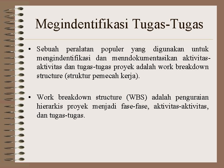 Megindentifikasi Tugas-Tugas • Sebuah peralatan populer yang digunakan untuk mengindentifikasi dan menndokumentasikan aktivitas dan