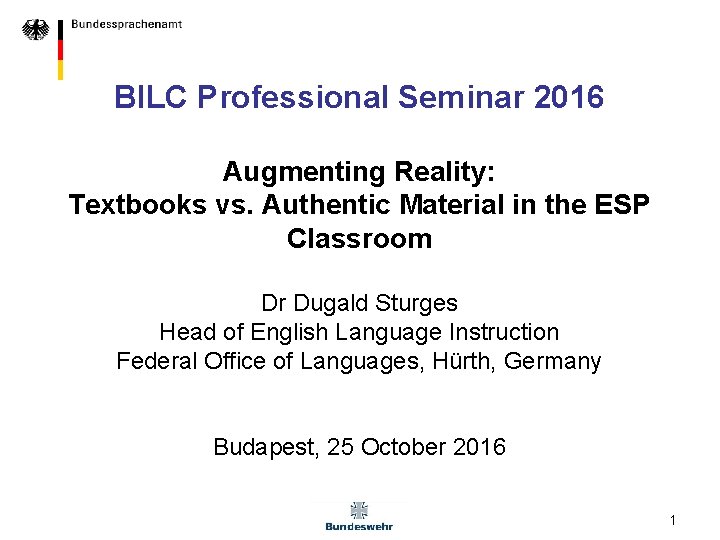 BILC Professional Seminar 2016 Augmenting Reality: Textbooks vs. Authentic Material in the ESP Classroom