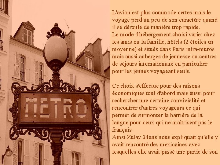 L'avion est plus commode certes mais le voyage perd un peu de son caractère L'avion est plus commode certes mais le voyage perd un peu de son caractère