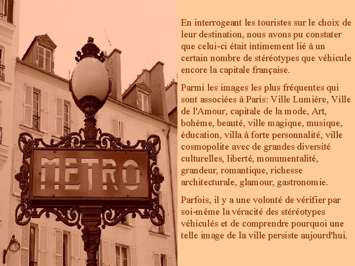 En interrogeant les touristes sur le choix de leur destination, nous avons pu constater En interrogeant les touristes sur le choix de leur destination, nous avons pu constater