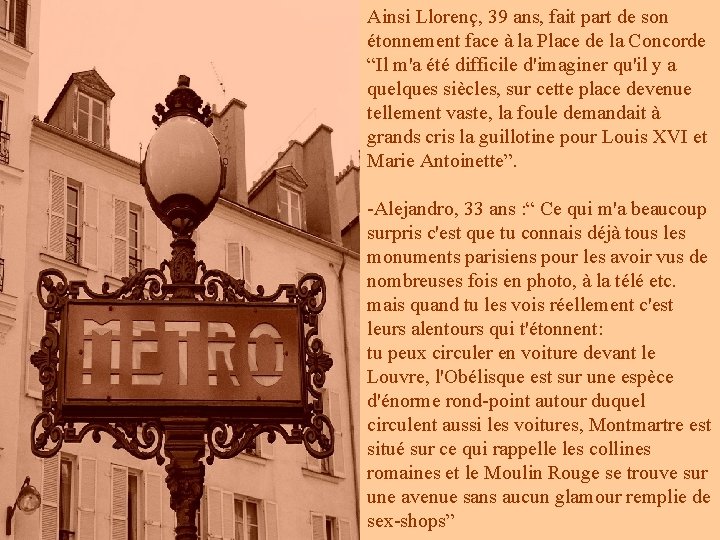 Ainsi Llorenç, 39 ans, fait part de son étonnement face à la Place de Ainsi Llorenç, 39 ans, fait part de son étonnement face à la Place de