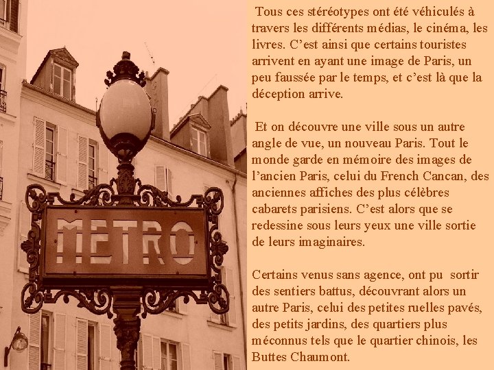 Tous ces stéréotypes ont été véhiculés à travers les différents médias, le cinéma, Tous ces stéréotypes ont été véhiculés à travers les différents médias, le cinéma,