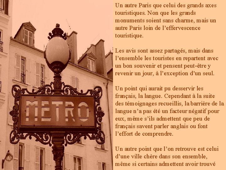 Un autre Paris que celui des grands axes touristiques. Non que les grands monuments Un autre Paris que celui des grands axes touristiques. Non que les grands monuments