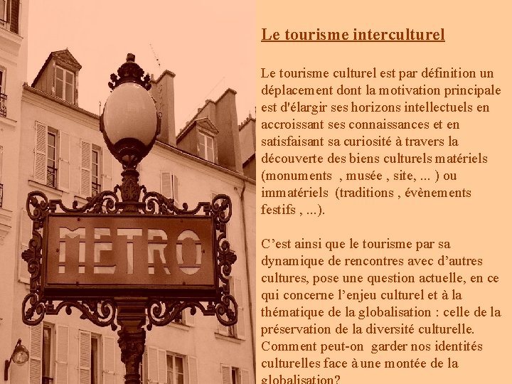 Le tourisme interculturel Le tourisme culturel est par définition un déplacement dont la motivation