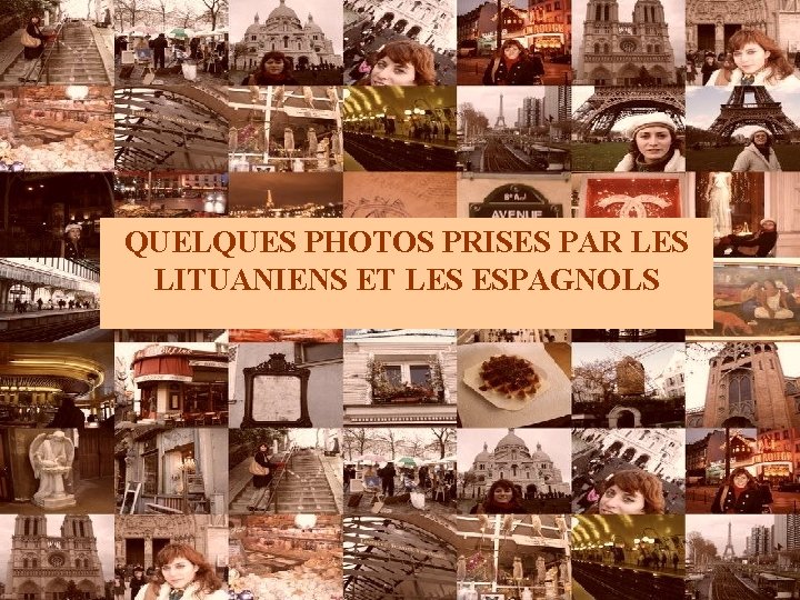 QUELQUES PHOTOS PRISES PAR LES LITUANIENS ET LES ESPAGNOLS 