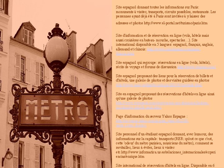 Site espagnol donnant toutes les informations sur Paris: monuments à visiter, transports, circuits possibles,