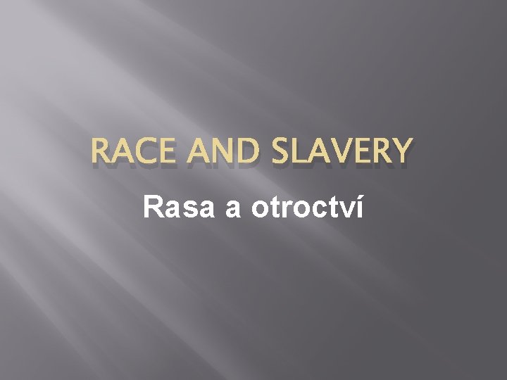 RACE AND SLAVERY Rasa a otroctví 