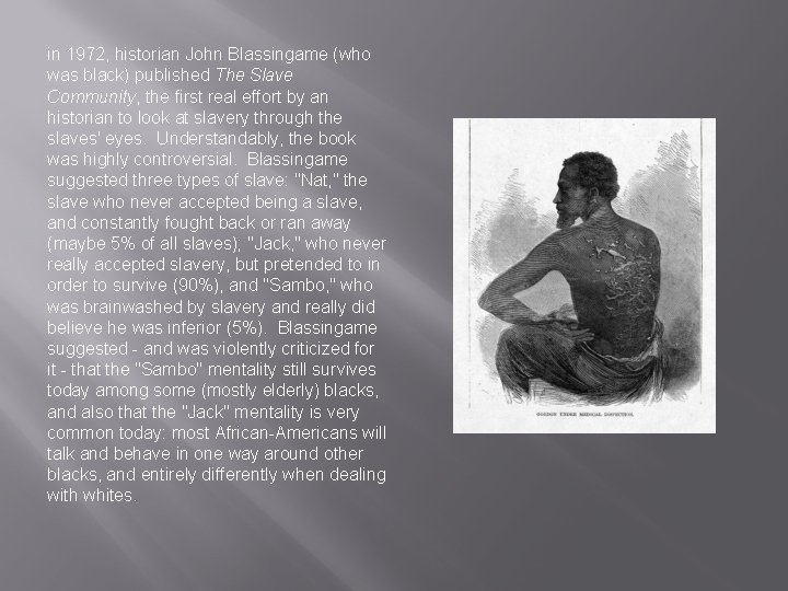 in 1972, historian John Blassingame (who was black) published The Slave Community, the first